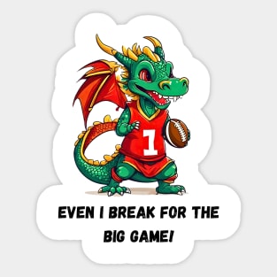 Even the Dragon Breaks for the Big Game! Sticker